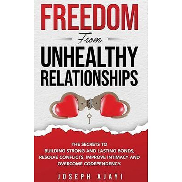 FREEDOM FROM UNHEALTHY RELATIONSHIPS, Joseph Ajayi