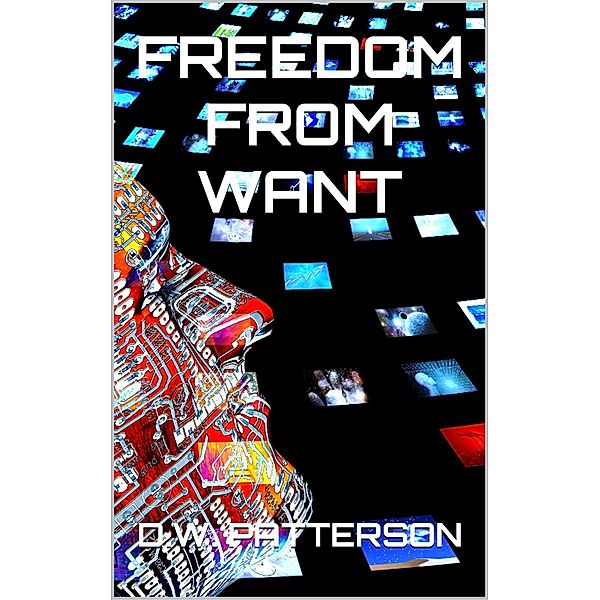 Freedom From Want (From The Earth Series, #7) / From The Earth Series, D. W. Patterson