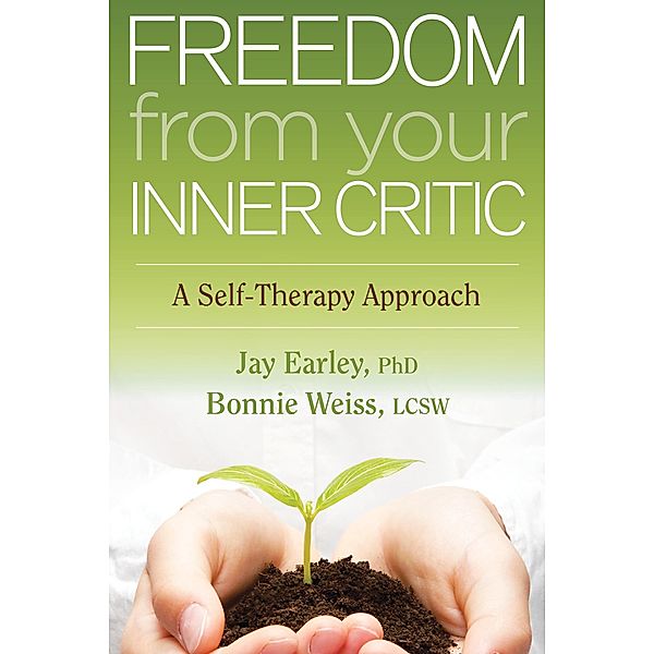 Freedom from Your Inner Critic, Jay Earley, Bonnie Weiss