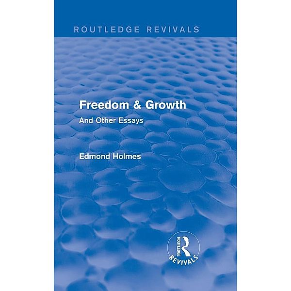 Freedom & Growth (Routledge Revivals), Edmond Holmes