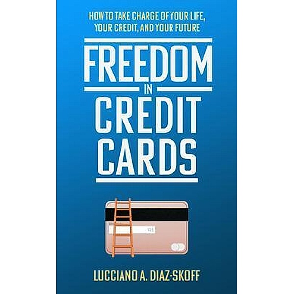 Freedom in Credit Cards, Lucciano A. Diaz-Skoff Diaz-Skoff