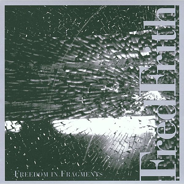 Freedom In Fragments, Fred Frith