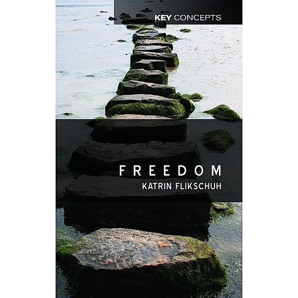 Freedom / Key Concepts, Katrin Flikschuh