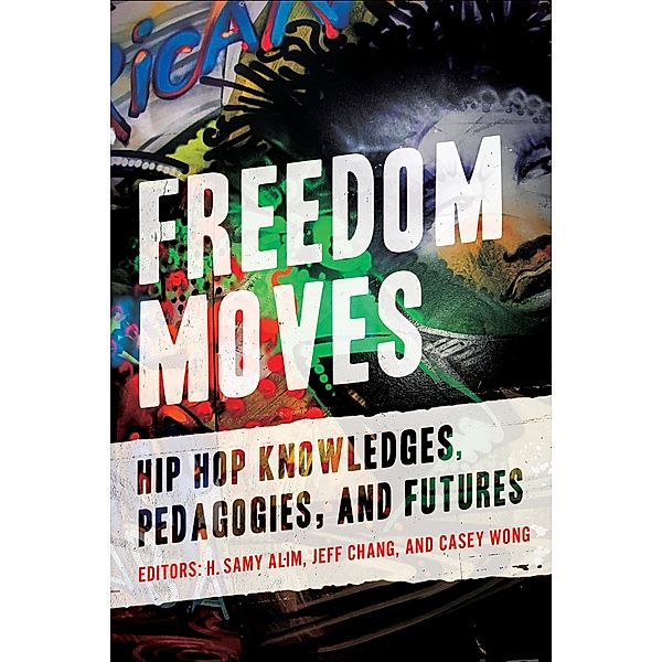 Freedom Moves / California Series in Hip Hop Studies Bd.3