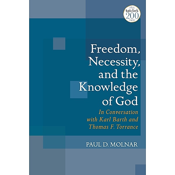 Freedom, Necessity, and the Knowledge of God, Paul D. Molnar