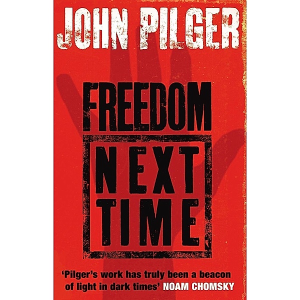 Freedom Next Time, John Pilger