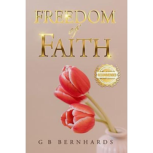 Freedom of Faith / WorkBook Press, G. B. Bernhards