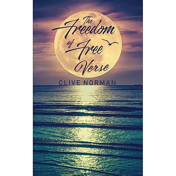 Freedom of Free Verse / Austin Macauley Publishers, Clive Norman