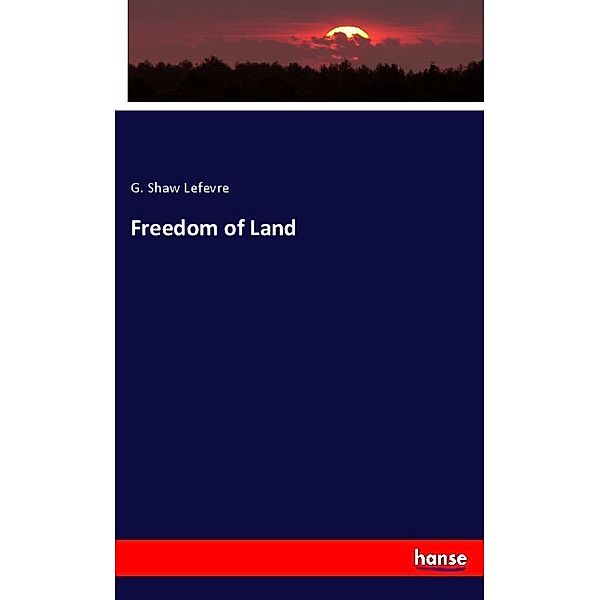 Freedom of Land, G. Shaw Lefevre