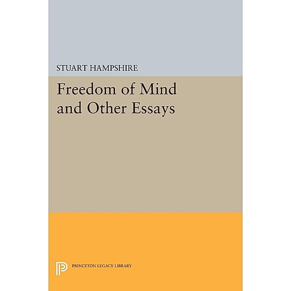 Freedom of Mind and Other Essays / Princeton Legacy Library Bd.1486, Stuart Hampshire