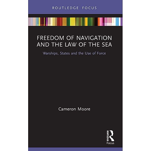 Freedom of Navigation and the Law of the Sea, Cameron Moore