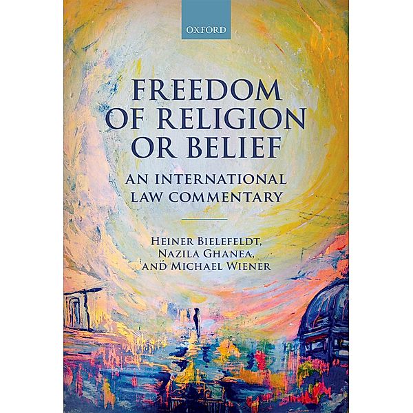 Freedom of Religion or Belief, Heiner Bielefeldt, Nazila Ghanea, Michael Wiener