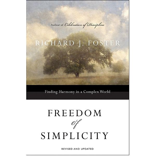 Freedom of Simplicity: Revised Edition, Richard J. Foster