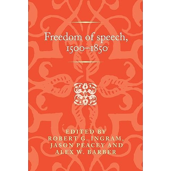 Freedom of speech, 1500-1850 / Politics, Culture and Society in Early Modern Britain
