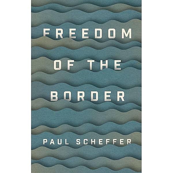 Freedom of the Border, Paul Scheffer