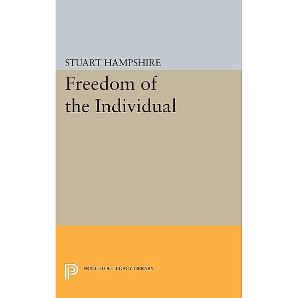 Freedom of the Individual / Princeton Legacy Library Bd.1819, Stuart Hampshire