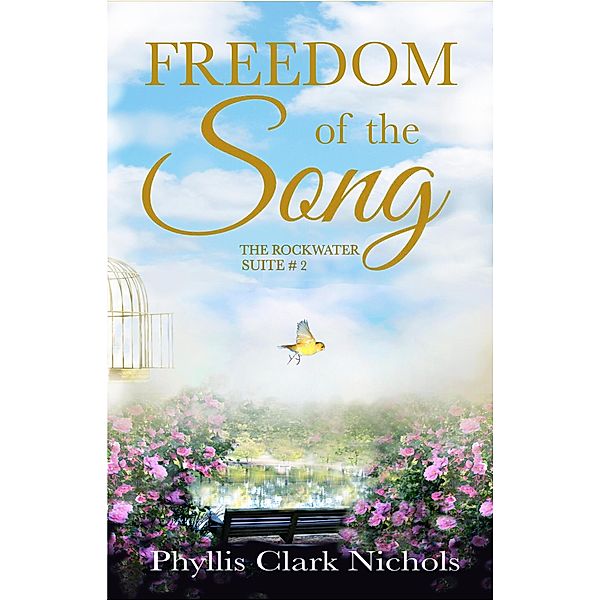 Freedom of the Song (The Rockwater Suite, #2) / The Rockwater Suite, Phyllis Clark Nichols