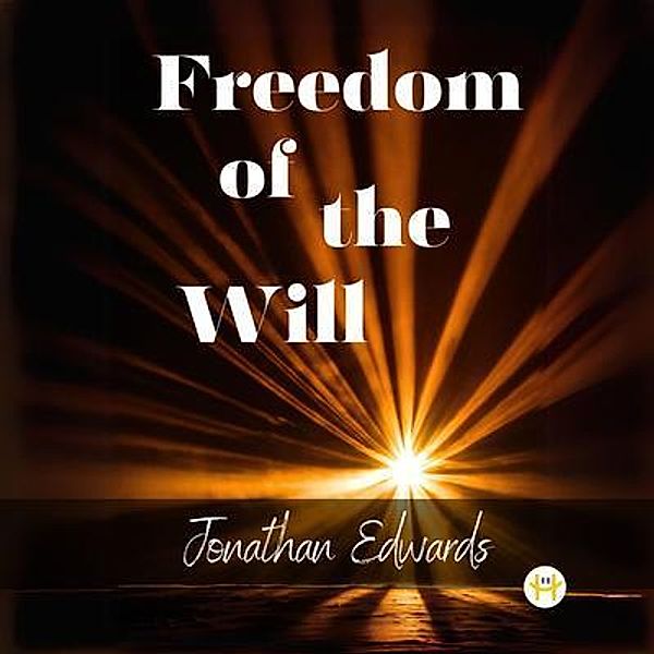 Freedom of the Will, Jonathan Edwards