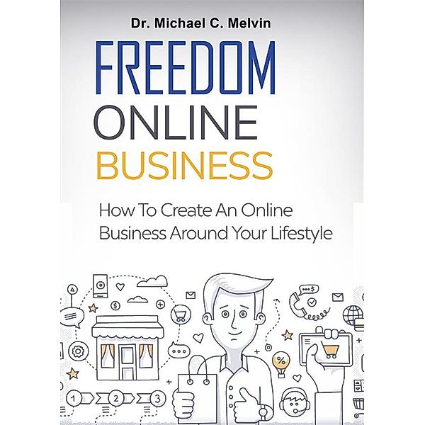 Freedom Online Business, Dr. Michael C. Melvin
