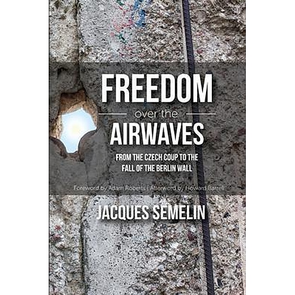 Freedom over the Airwaves / International Center on Nonviolent Conflict, Jacques Semelin