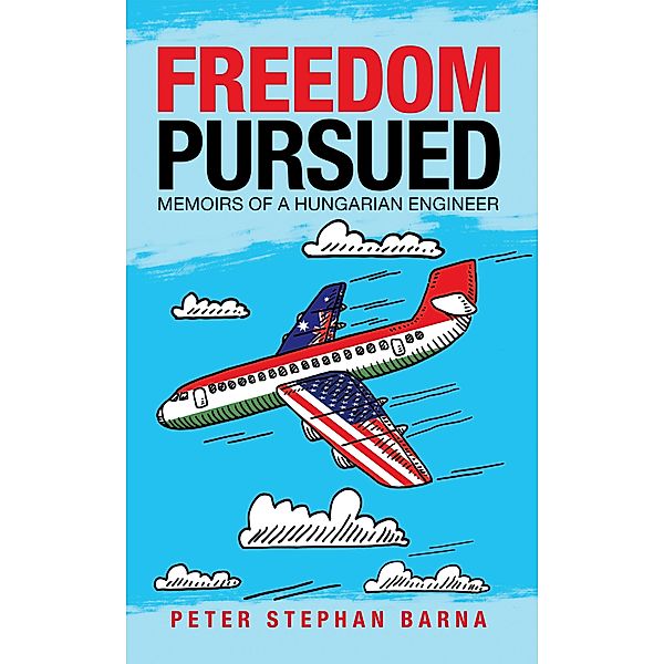 Freedom Pursued, Peter Stephan Barna