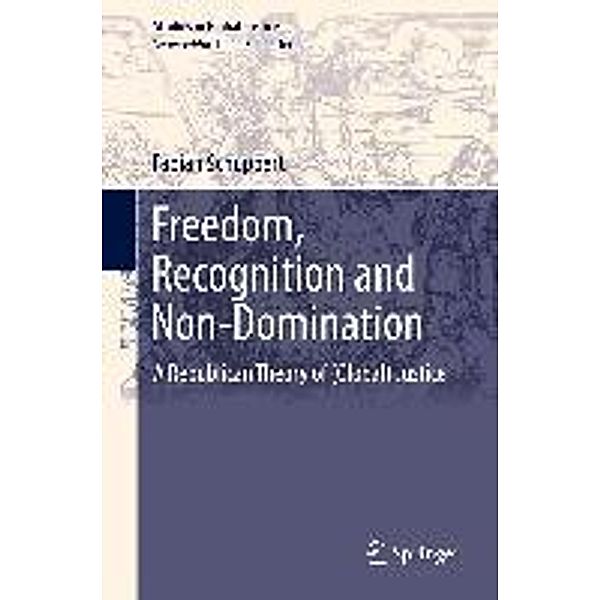 Freedom, Recognition and Non-Domination / Studies in Global Justice Bd.12, Fabian Schuppert