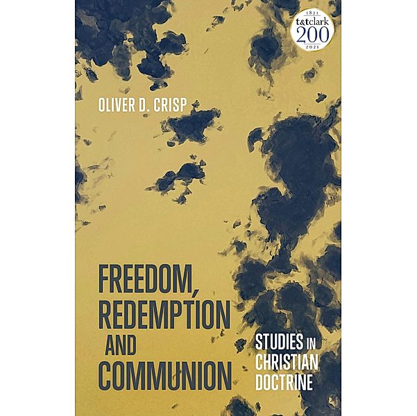 Freedom, Redemption and Communion: Studies in Christian Doctrine, Oliver D. Crisp