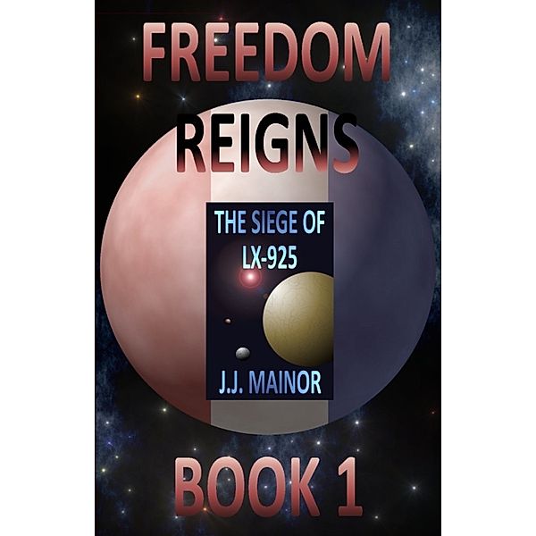 Freedom Reigns: The Siege of LX-925, J.J. Mainor