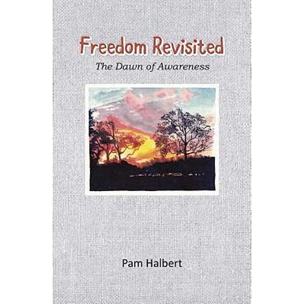 Freedom Revisited / Pam Halbert Publishing, Pam Halbert