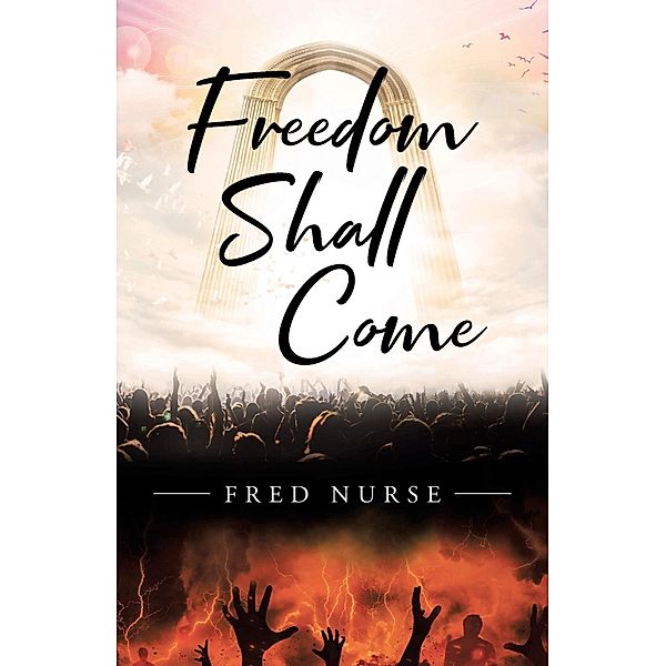 Freedom Shall Come, Fred Nurse