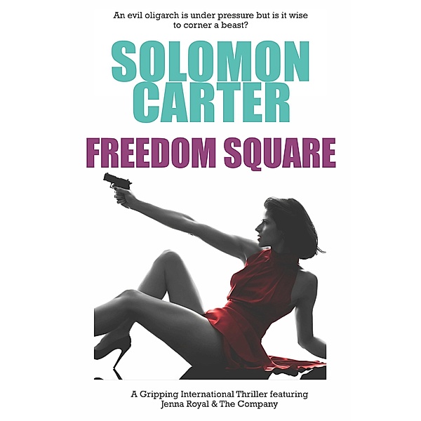 Freedom Square - A Gripping International Thriller Featuring Jenna Royal and The Company (Freedom Square Last Line) / Freedom Square Last Line, Solomon Carter