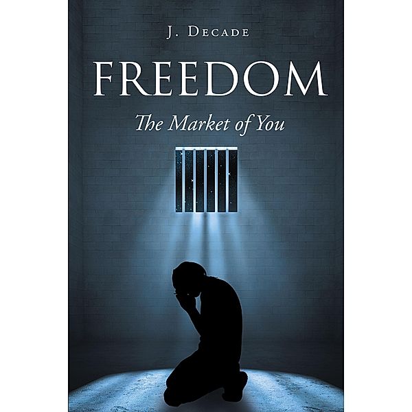 Freedom The Market of You, J. Decade