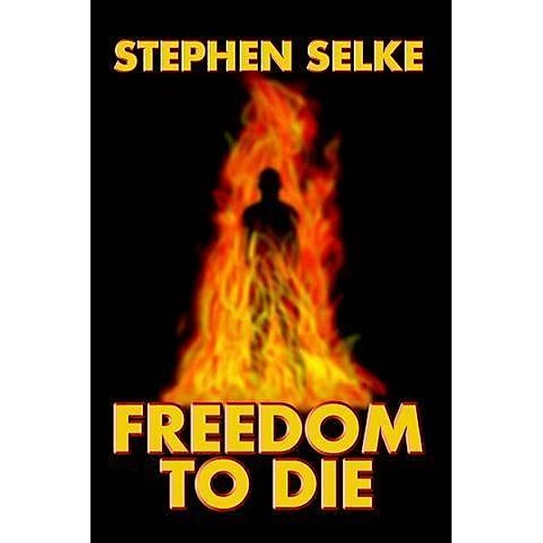 Freedom to Die, Stephen Selke