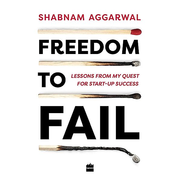 Freedom to Fail, Shabnam Aggarwal