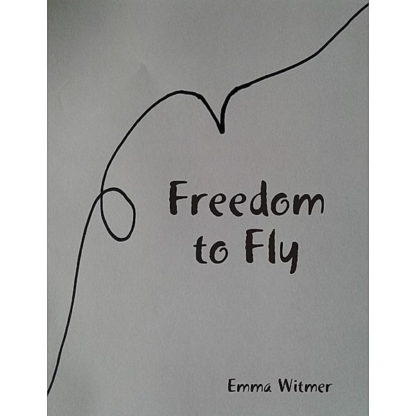 Freedom to Fly, Emma Witmer