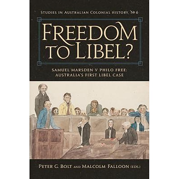 Freedom to Libel? : Samuel Marsden v. Philo Free / Studies in Australian Colonial History Bd.6