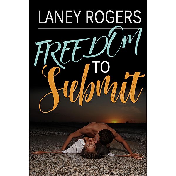 Freedom to Submit, Laney Rogers