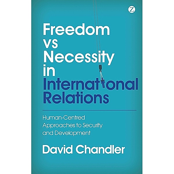 Freedom vs Necessity in International Relations, David Chandler