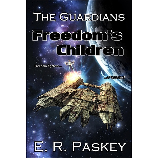 Freedom's Children (The Guardians: Book 4) / The Guardians, E. R. Paskey