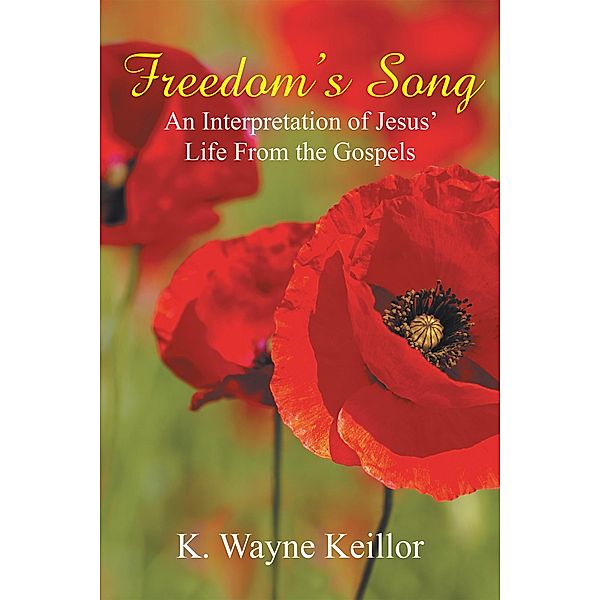 Freedom'S Song, K. Wayne Keillor
