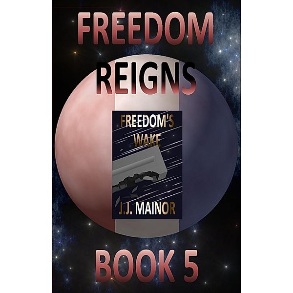 Freedom's Wake / J.J. Mainor, J. J. Mainor