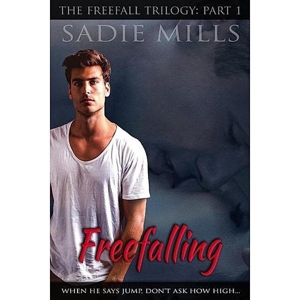 Freefalling (The Freefall Trilogy, #1), Sadie Mills