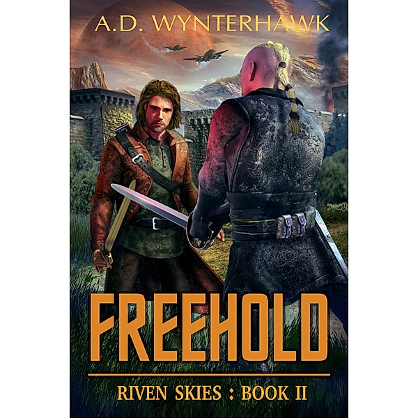 Freehold (Riven Skies, #2) / Riven Skies, A. D. Wynterhawk