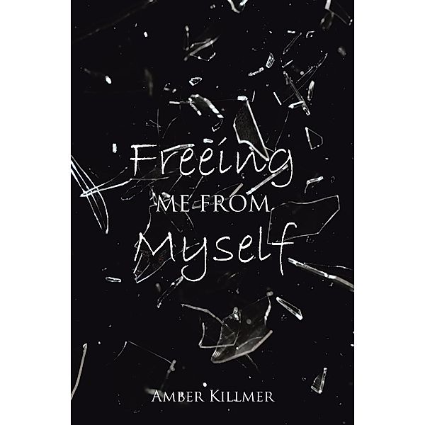 Freeing Me from Myself, Amber Killmer