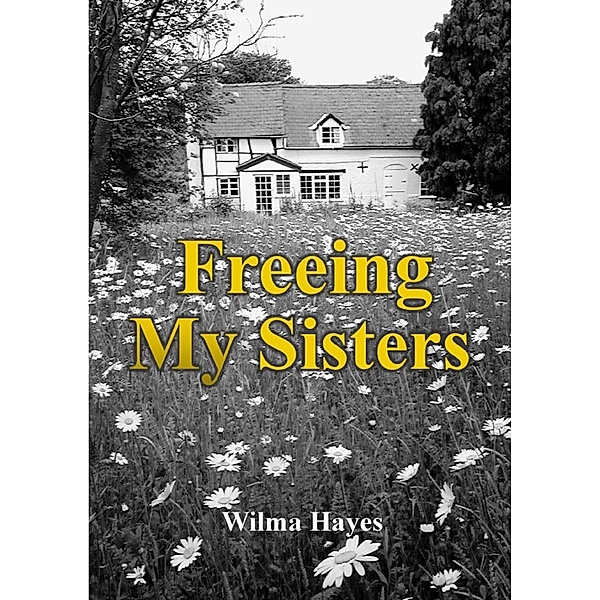 Freeing My Sisters (The Welsh Marches, #1) / The Welsh Marches, Wilma Hayes