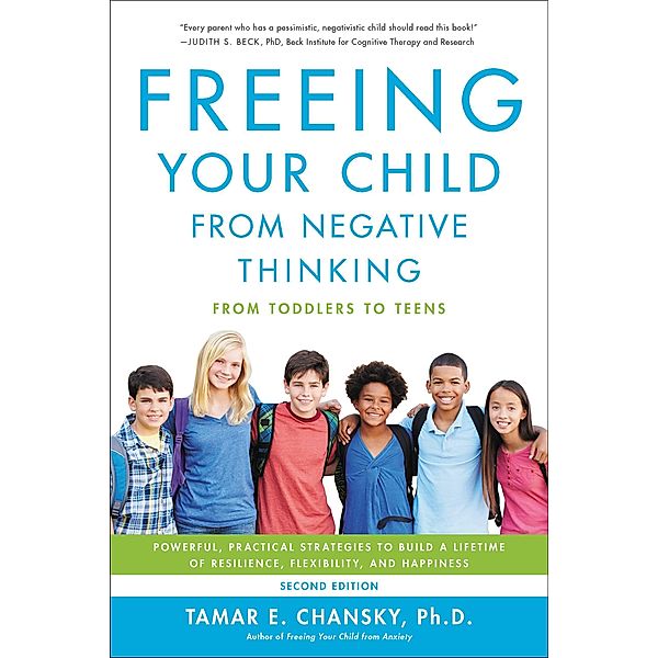 Freeing Your Child from Negative Thinking, Tamar Chansky
