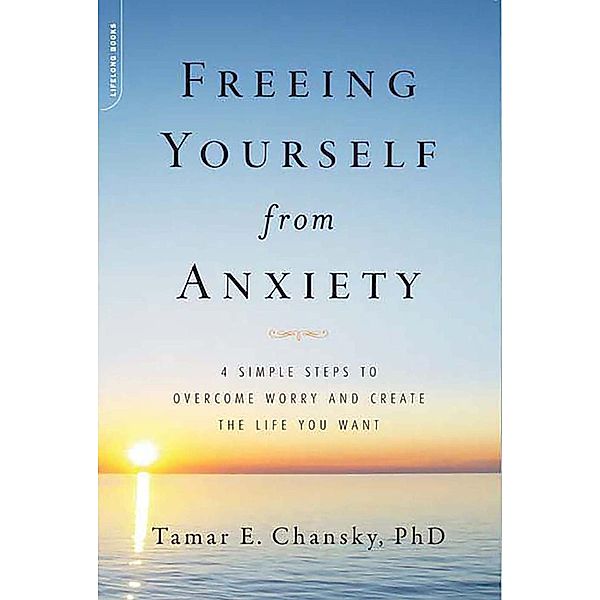Freeing Yourself from Anxiety, Tamar Chansky