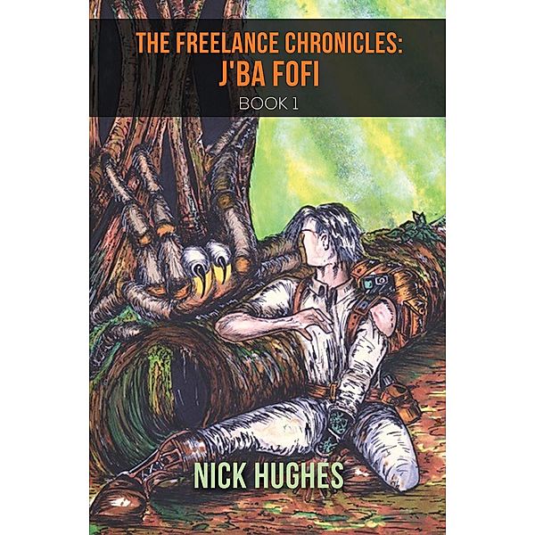 Freelance Chronicles: J'Ba Fofi Book 1 / Austin Macauley Publishers, Nick Hughes