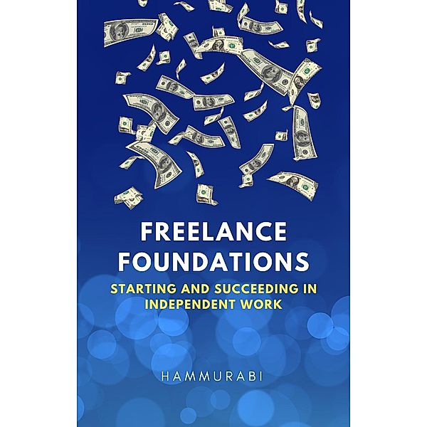 Freelance Foundations: Starting and Succeeding in Independent Work, Hammurabi