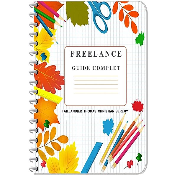 Freelance Guide Complet, Taillandier Thomas Christian Jeremy